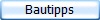 Bautipps