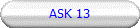 ASK 13