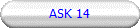 ASK 14